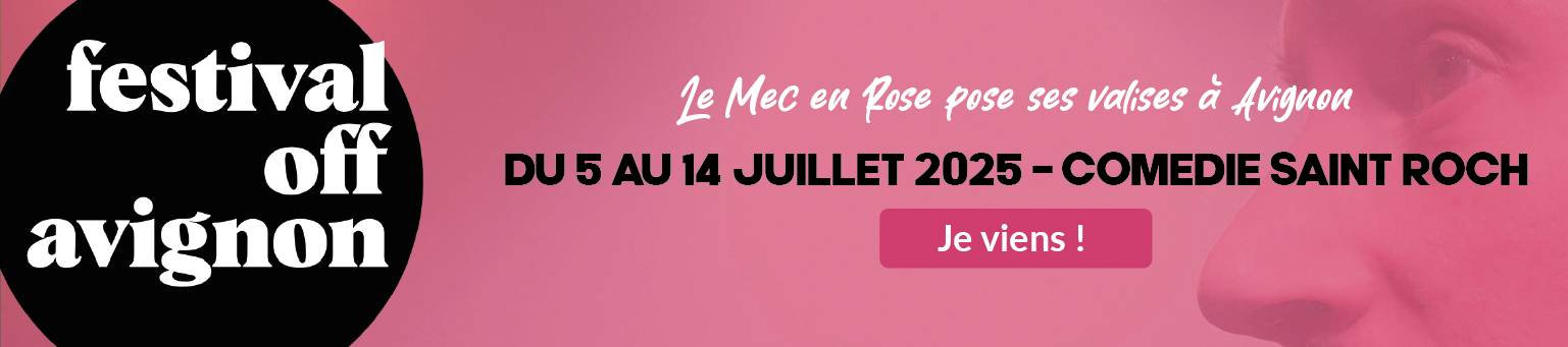 Banniere spectacle Avignon Le Mec en Rose